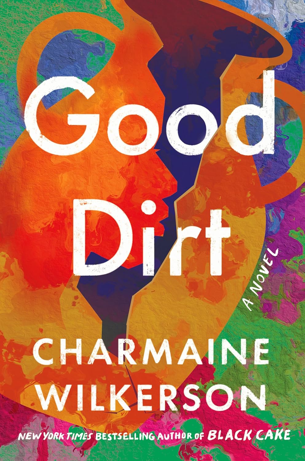 Good Dirt, A Novel by Charmaine Wilkerson book cover