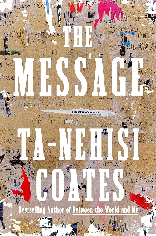 The Message by Ta-nehisi Coates book cover has white lettering with a background of chipped paint  on wood.